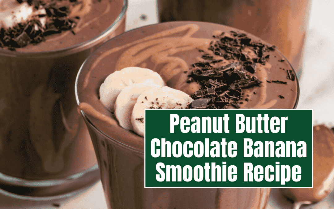 Peanut Butter Chocolate Banana Smoothie Recipe
