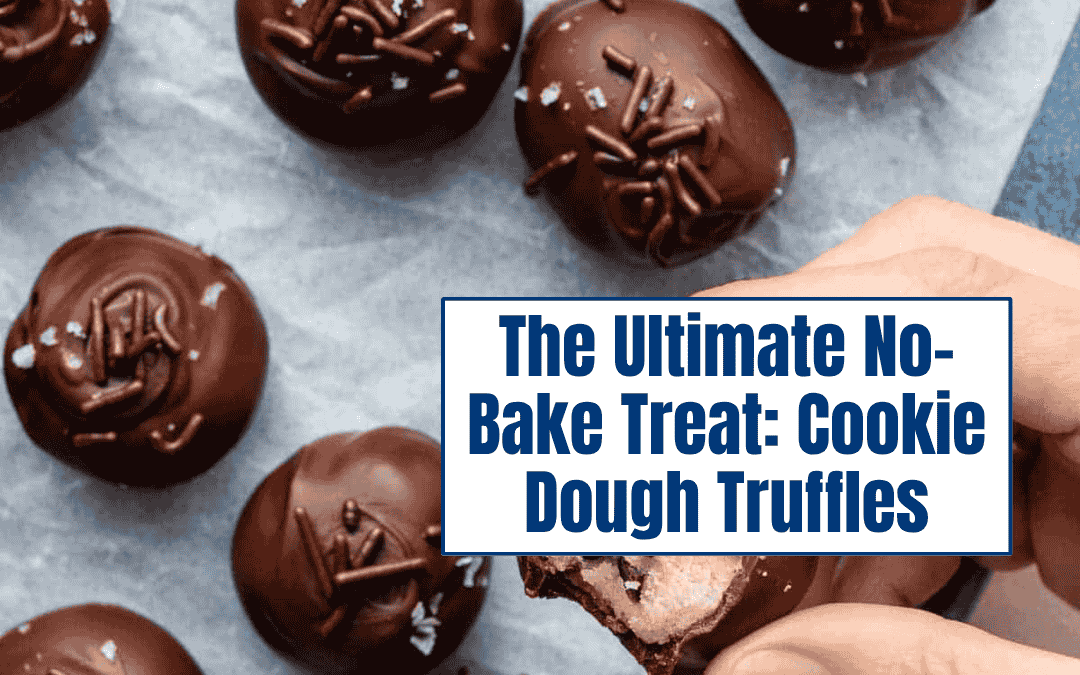 The Ultimate No-Bake Treat: Cookie Dough Truffles