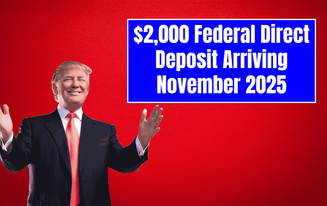 $2,000 Federal Direct Deposit Arriving November 2025 – Guide for Eligible Recipients