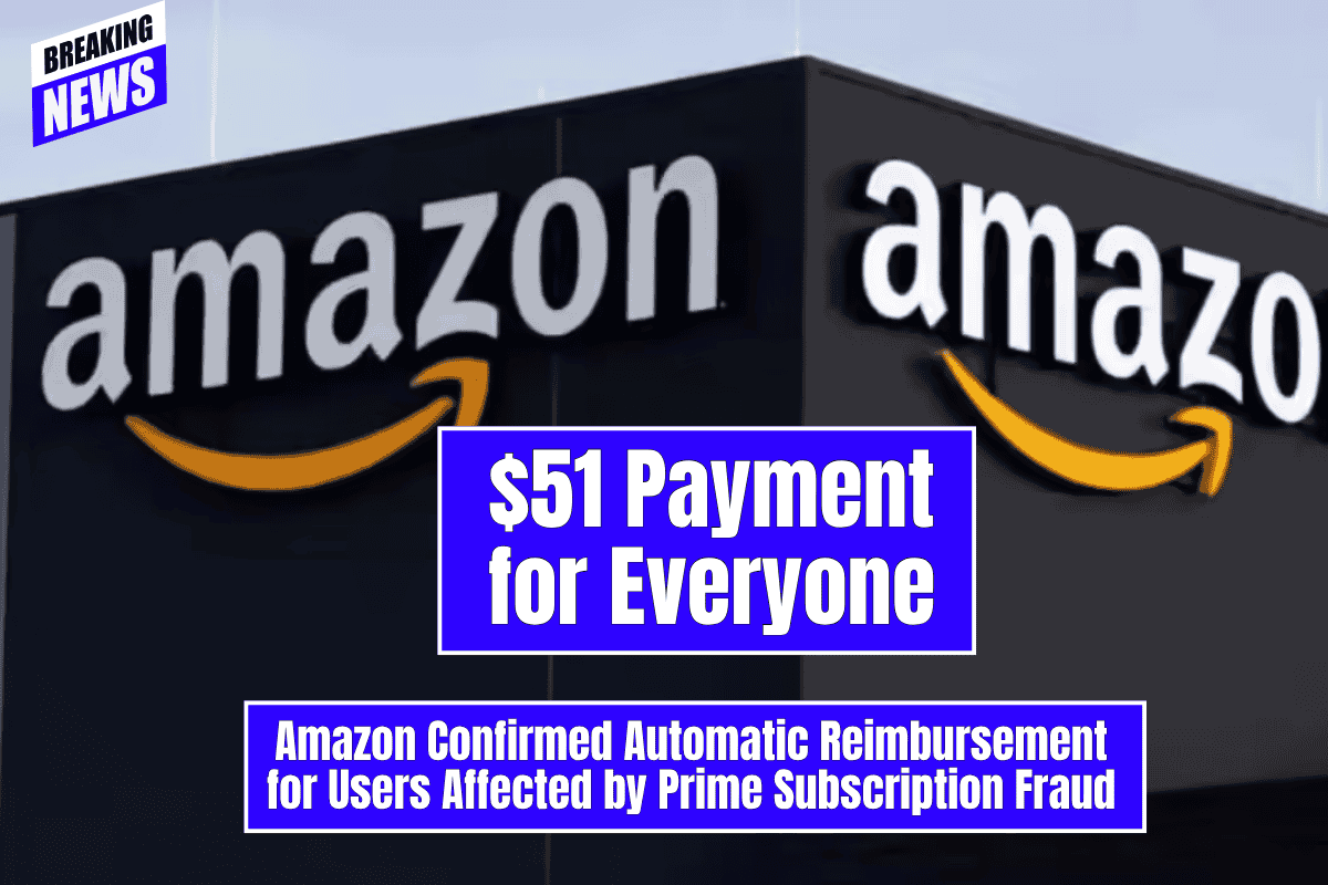 $51 Payment for Everyone – Amazon Confirmed Automatic Reimbursement for Users Affected by Prime Subscription Fraud