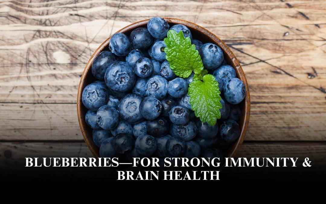 Blueberries—For Strong Immunity & Brain Health