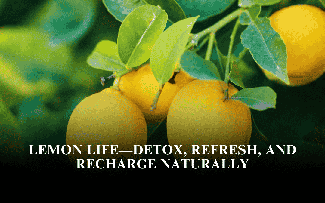 Lemon Life—Detox, Refresh, and Recharge Naturally