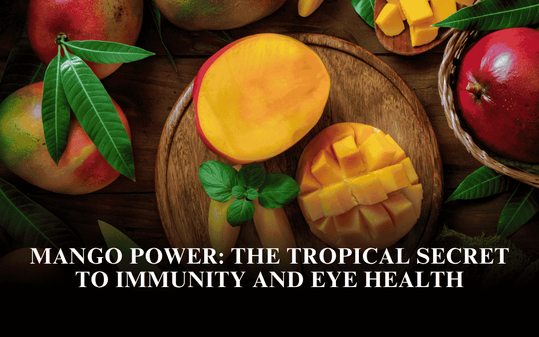 Mango Power: The Tropical Secret to Immunity and Eye Health