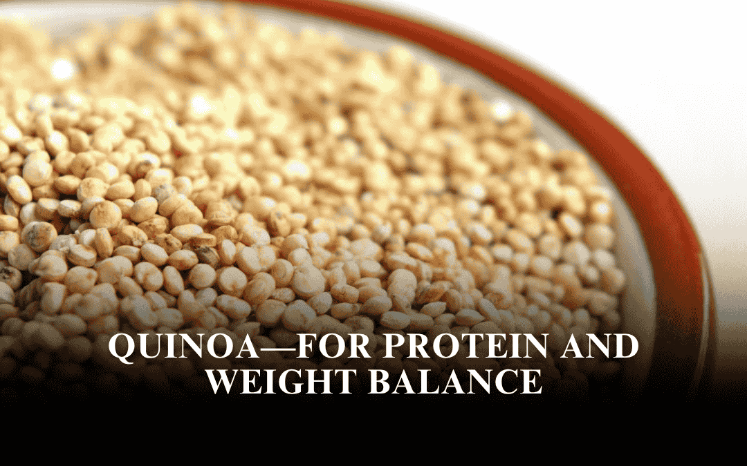 Quinoa—For Protein and Weight Balance