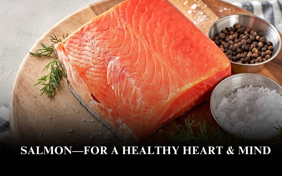 Salmon—For a Healthy Heart & Mind