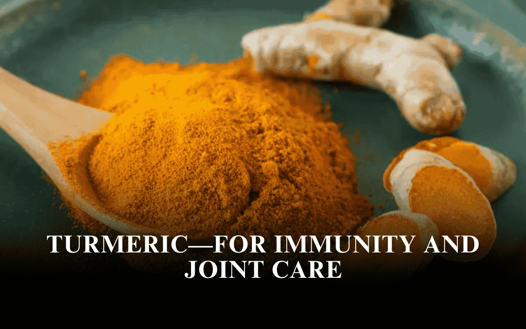 Turmeric—For Immunity and Joint Care
