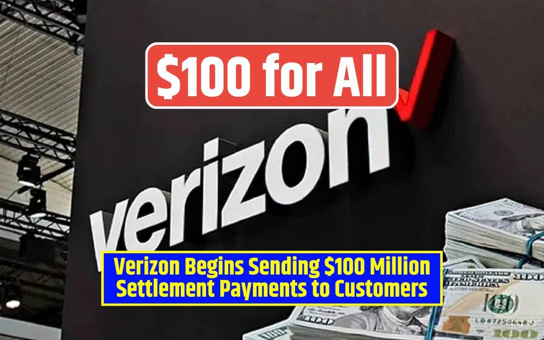 $100 for All – Verizon Begins Sending $100 Million Settlement Payments to Customers Over Extra Wireless Charges